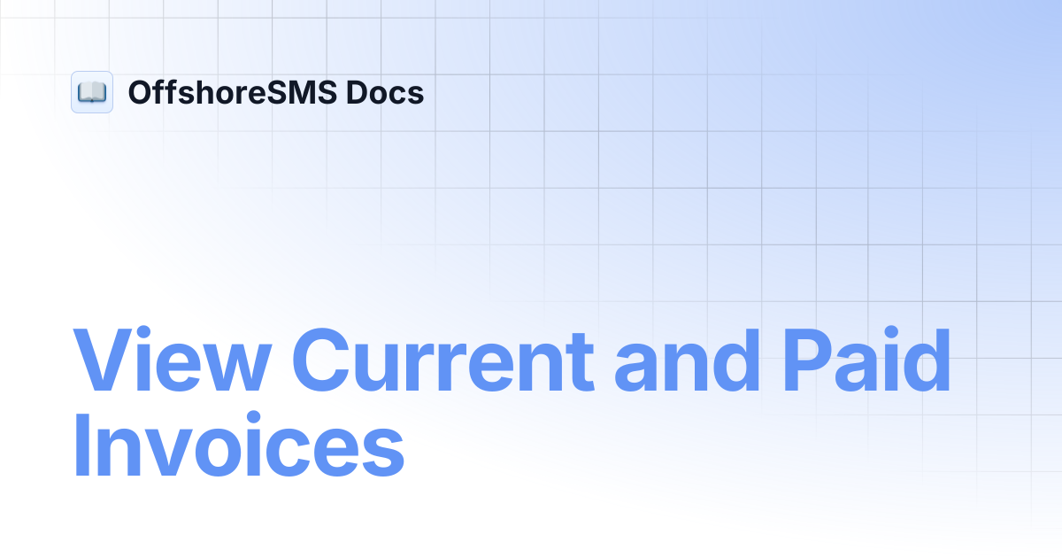 View Current and Paid Invoices | OffshoreSMS Docs
