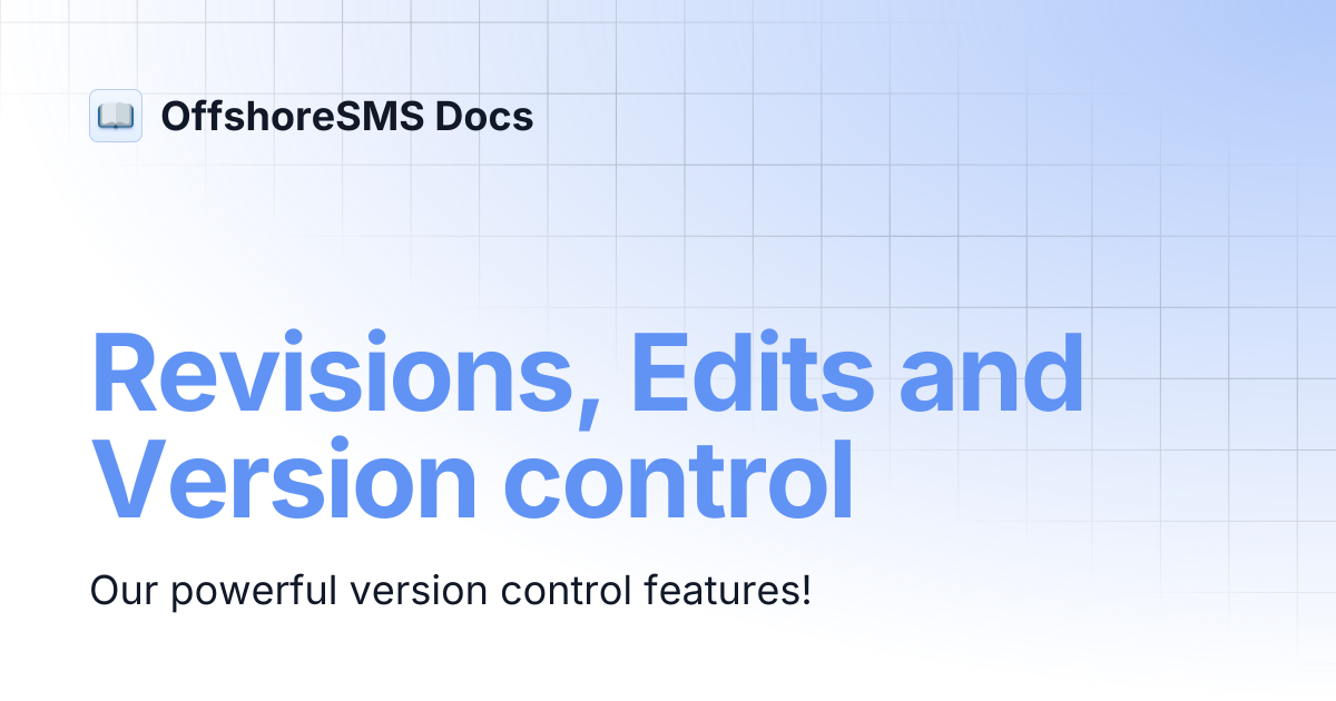 Revisions, Edits and Version control | OffshoreSMS Docs