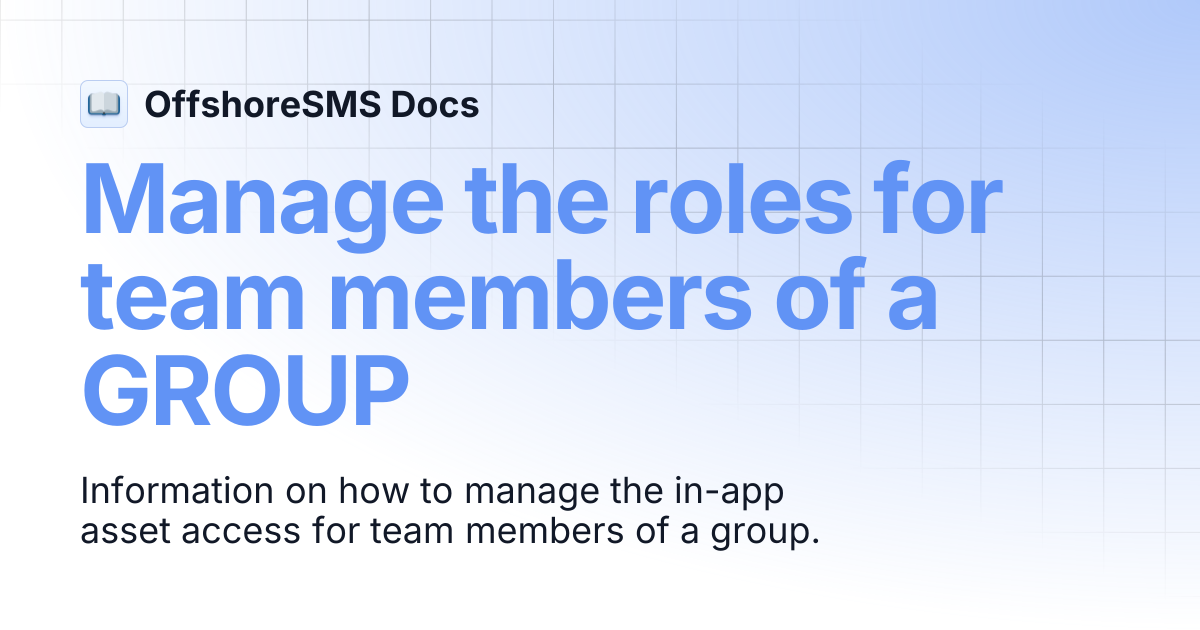 Manage the roles for team members of a GROUP | OffshoreSMS Docs