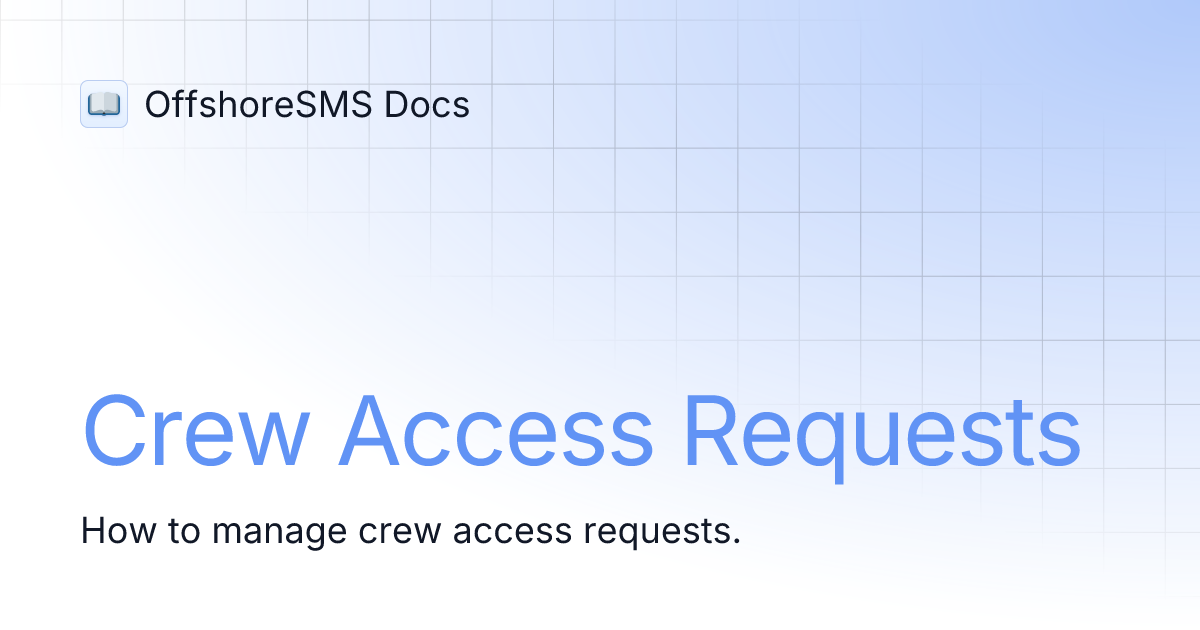 Crew Access Requests | OffshoreSMS Docs