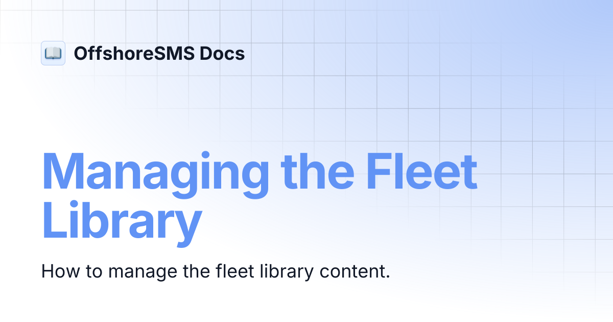 Managing the Fleet Library | OffshoreSMS Docs